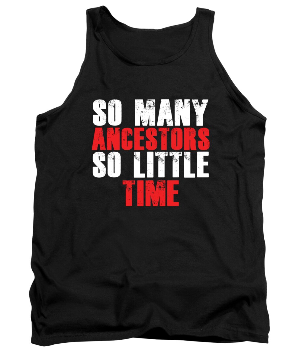 Family Tank Top featuring the digital art So Many Ancestors Genealogy Family Historian Gift by Thomas Larch
