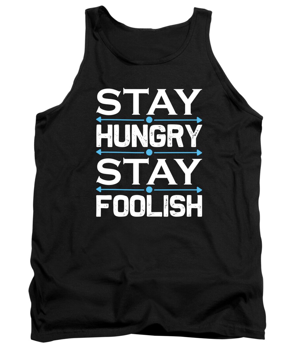 Hobby Tank Top featuring the digital art Stay hungry stay foolish by Jacob Zelazny