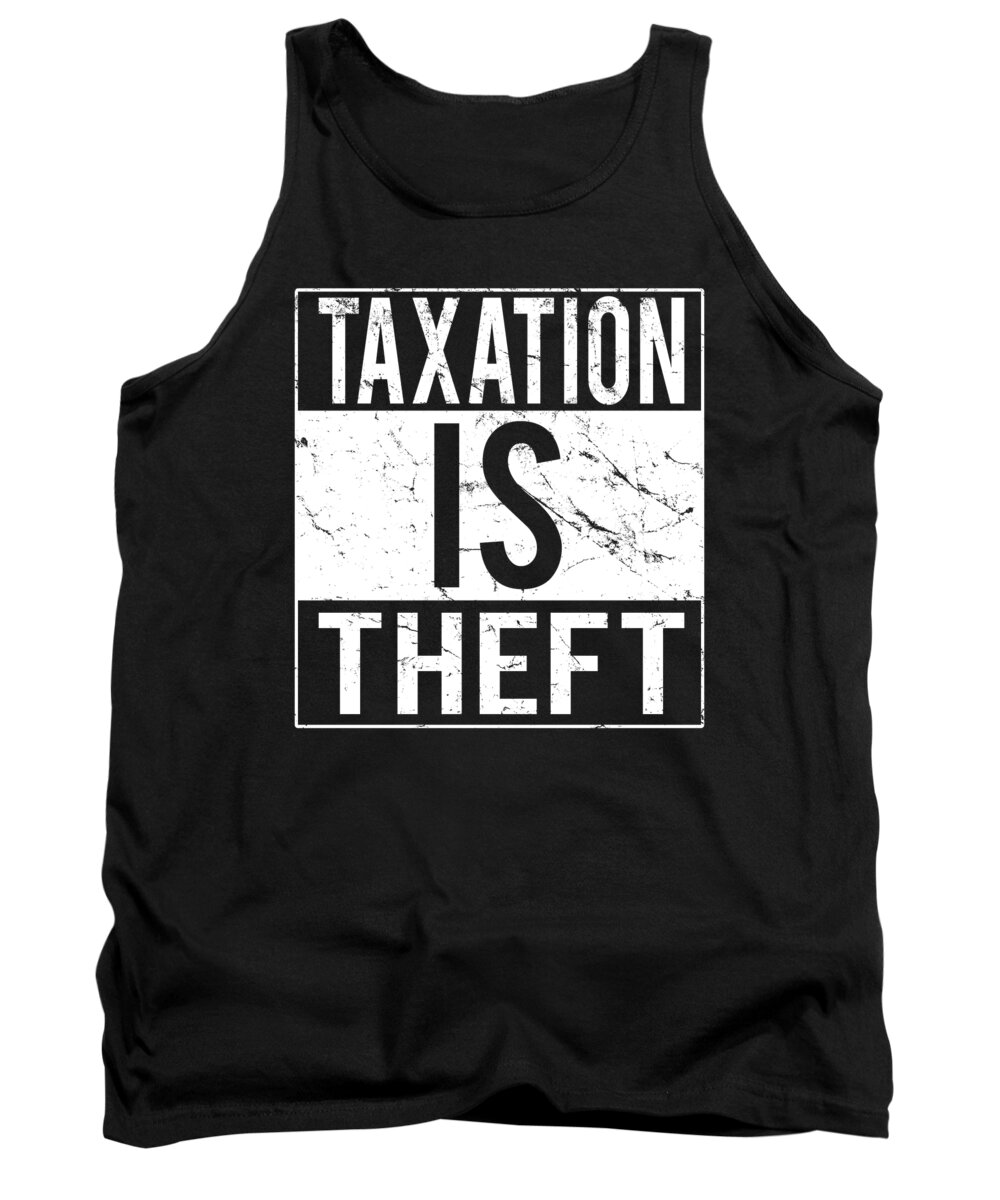 Republican Tank Top featuring the digital art Taxation Is Theft by Flippin Sweet Gear
