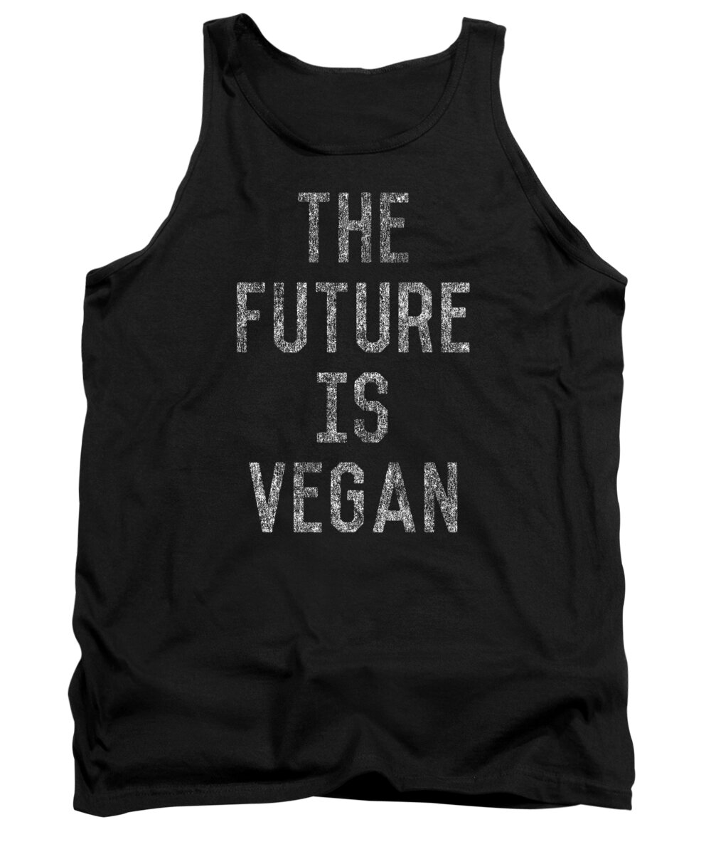 Funny Tank Top featuring the digital art The Future Is Vegan by Flippin Sweet Gear