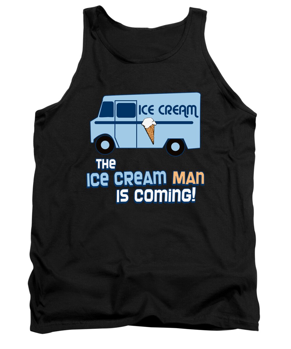 Funny Tank Top featuring the digital art The Ice Cream Man Is Coming by Flippin Sweet Gear