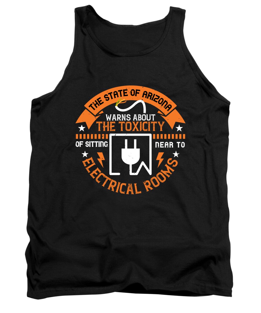 Electrician Tank Top featuring the digital art The state of arizona warns about the toxicity of sitting near to electrical rooms by Jacob Zelazny