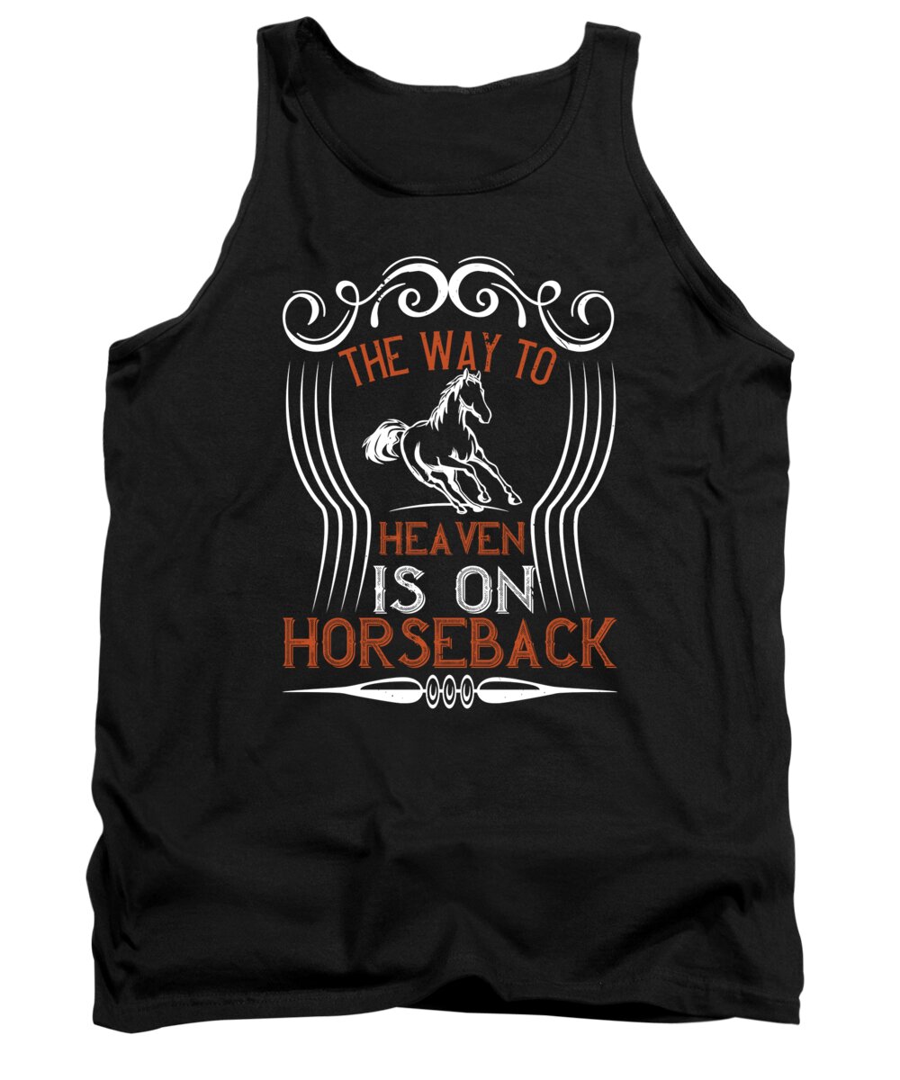 Horse Tank Top featuring the digital art The Way To Heaven Is On Horseback by Jacob Zelazny