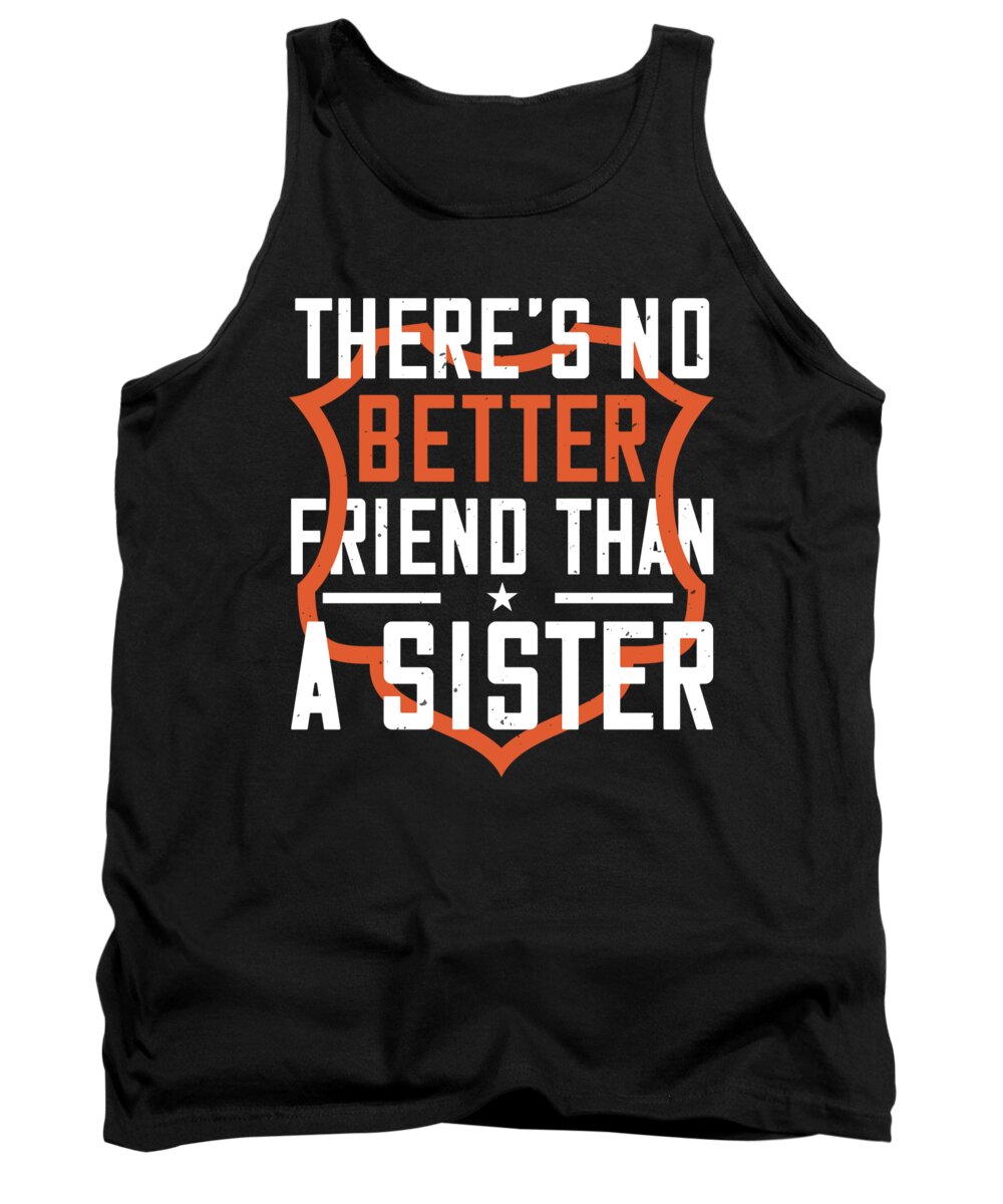 Sister Tank Top featuring the digital art Theres no better friend than a sister by Jacob Zelazny