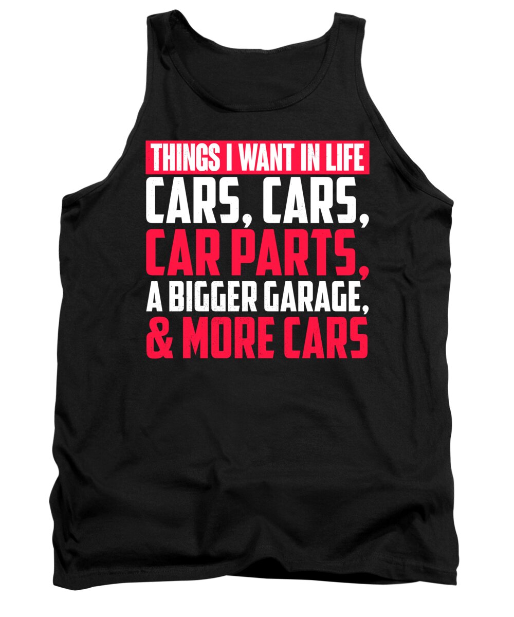 Things I Want In Life Cars Tank Top featuring the digital art Things I Want In Life Cars Cars Car Parts A Bigger Garage and More Cars by Jacob Zelazny