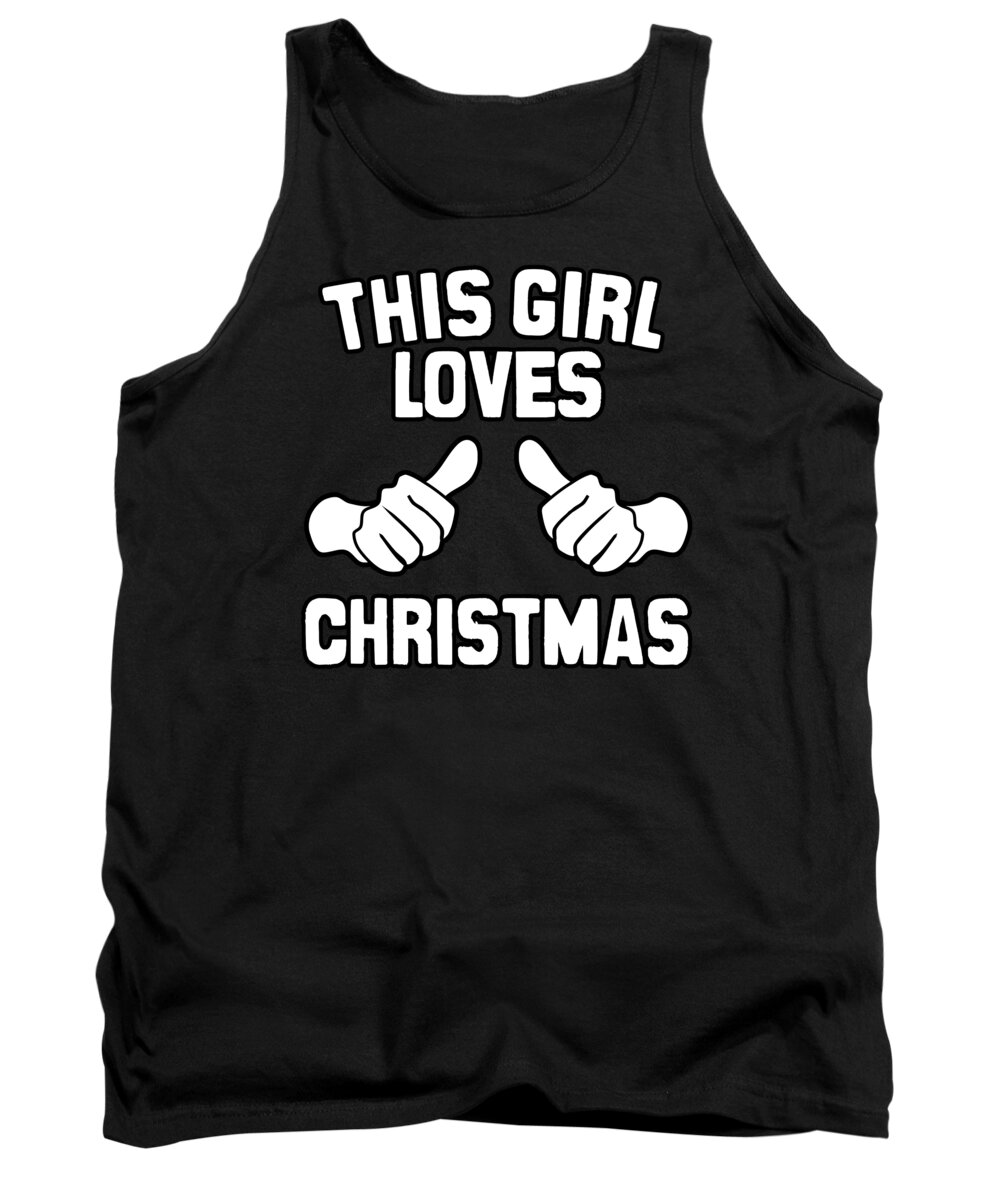 Christmas 2023 Tank Top featuring the digital art This Girl Loves Christmas by Flippin Sweet Gear