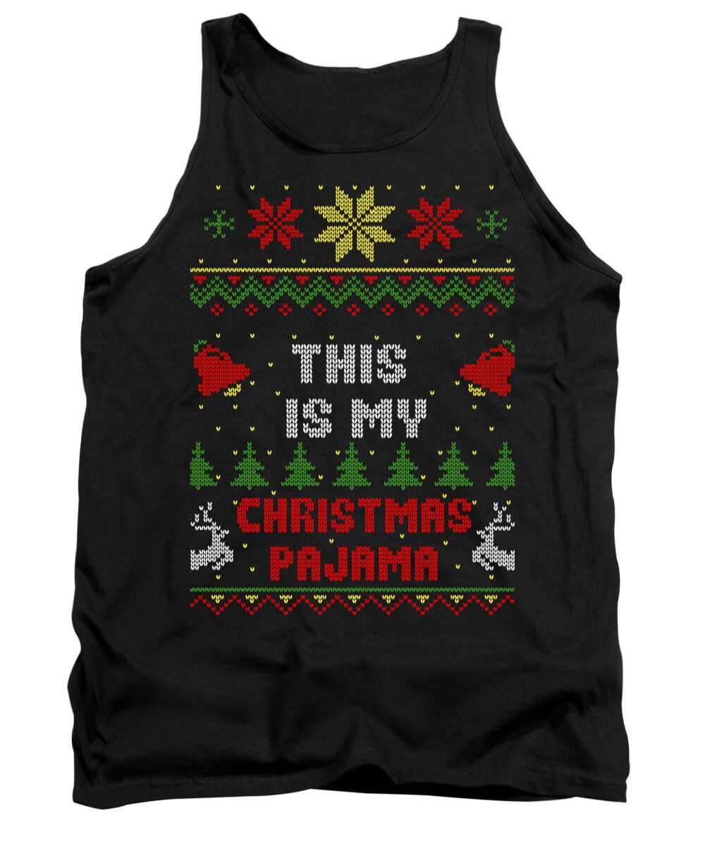 Santa Tank Top featuring the digital art This Is My Christmas Pajama Ugly Sweater Style by Filip Schpindel