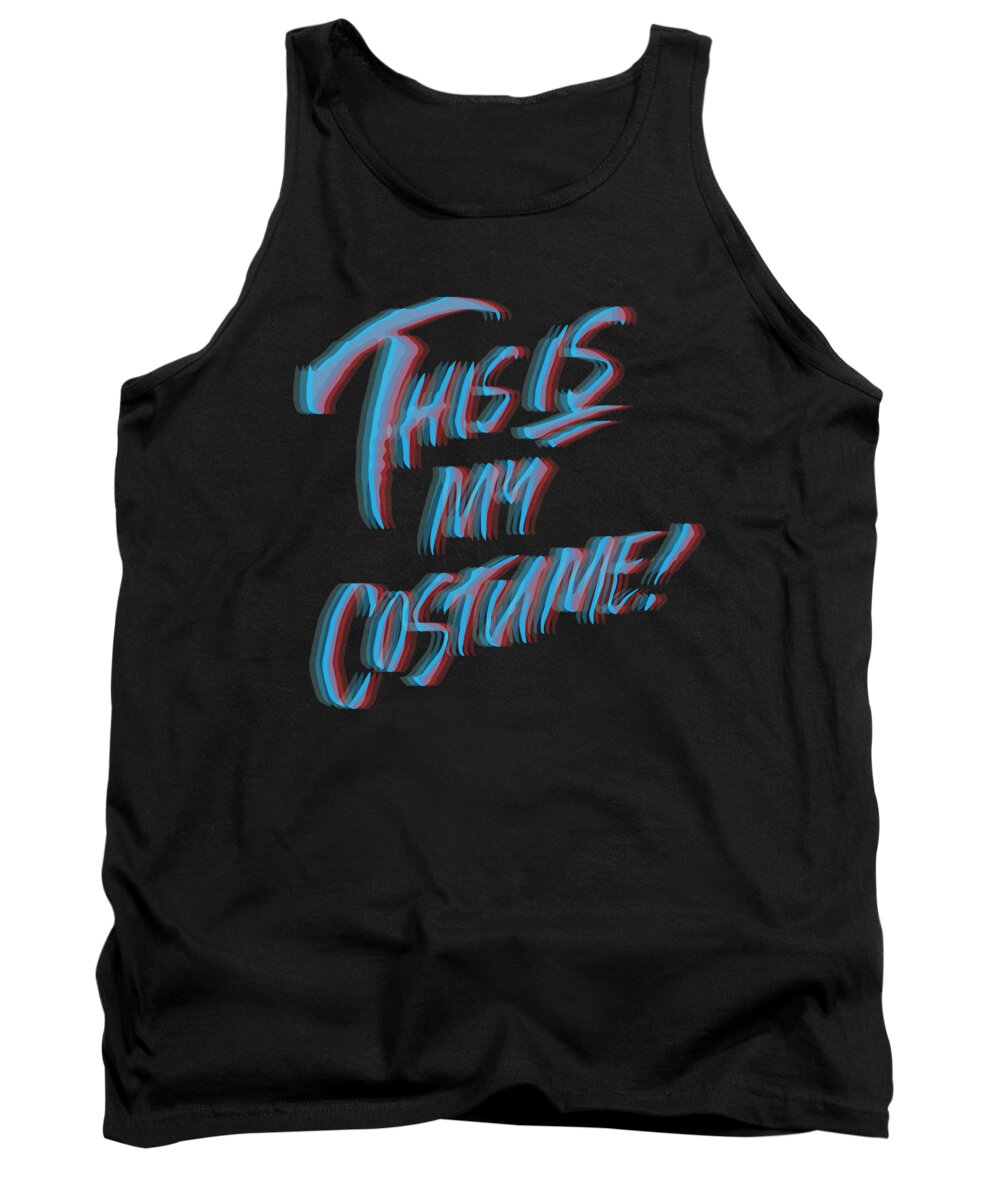 Funny Tank Top featuring the digital art This Is My Costume 3D by Flippin Sweet Gear