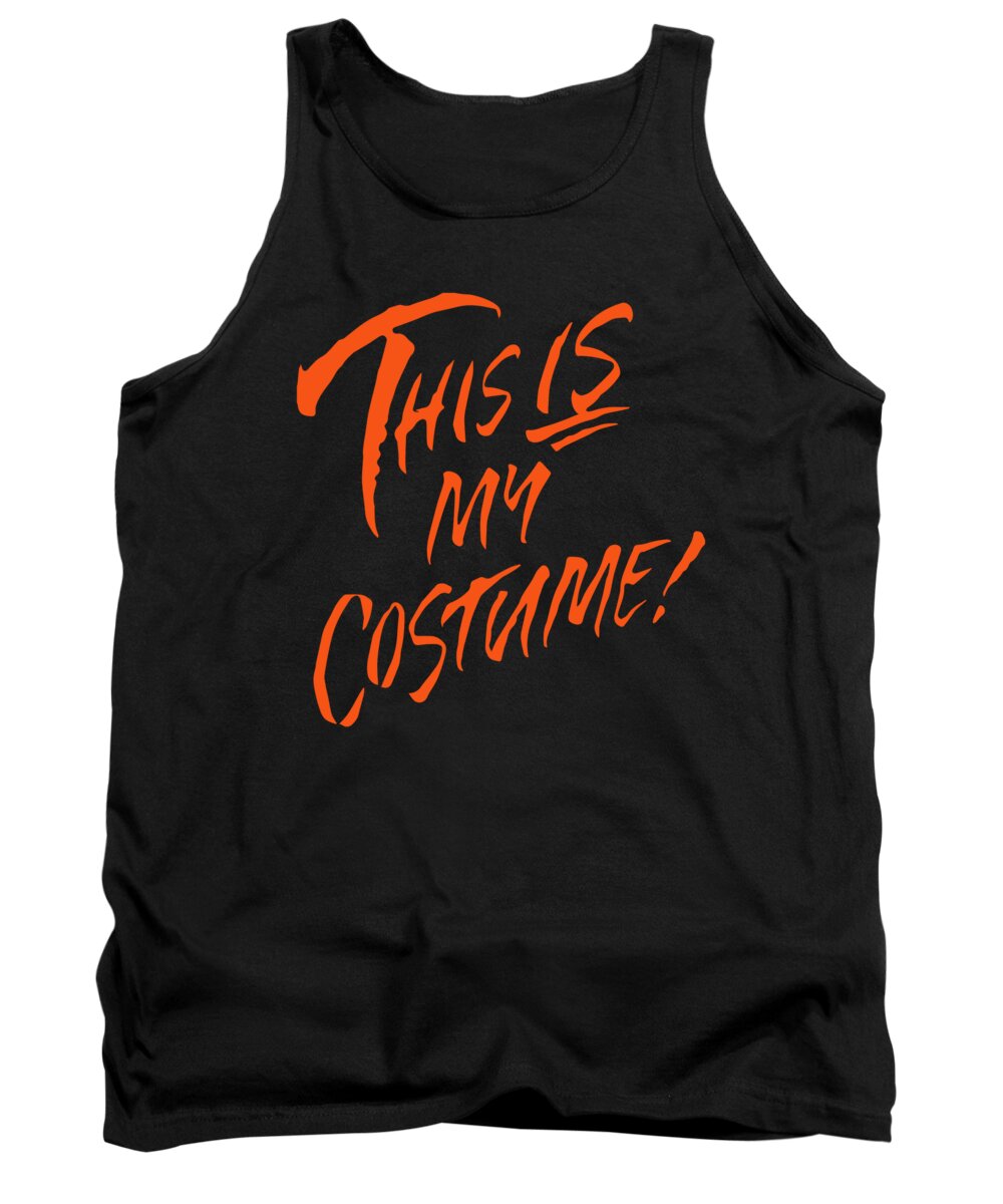 Funny Tank Top featuring the digital art This Is My Halloween Costume by Flippin Sweet Gear