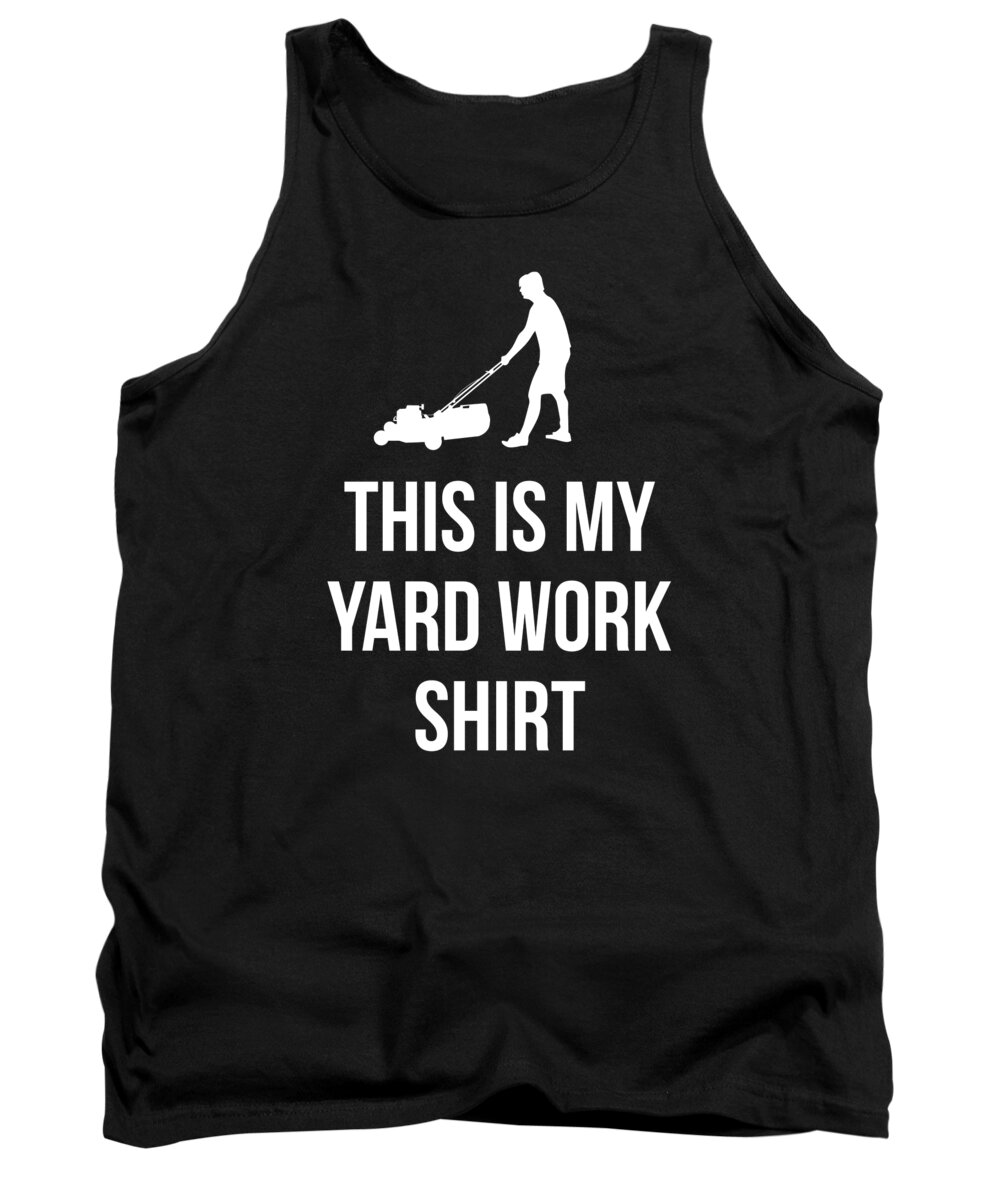 Funny Tank Top featuring the digital art This Is My Yard Work by Flippin Sweet Gear
