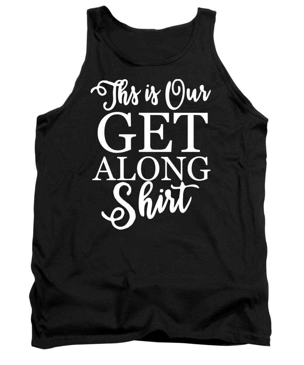 Cool Tank Top featuring the digital art This is Our Get Along Shirt by Flippin Sweet Gear