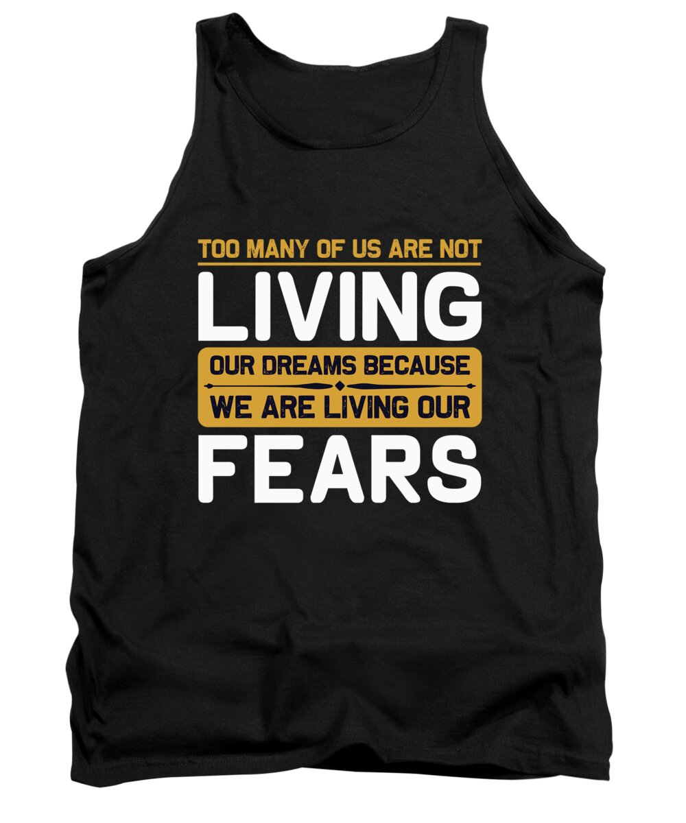 Motiviational Tank Top featuring the digital art Too many of us are not Living by Jacob Zelazny
