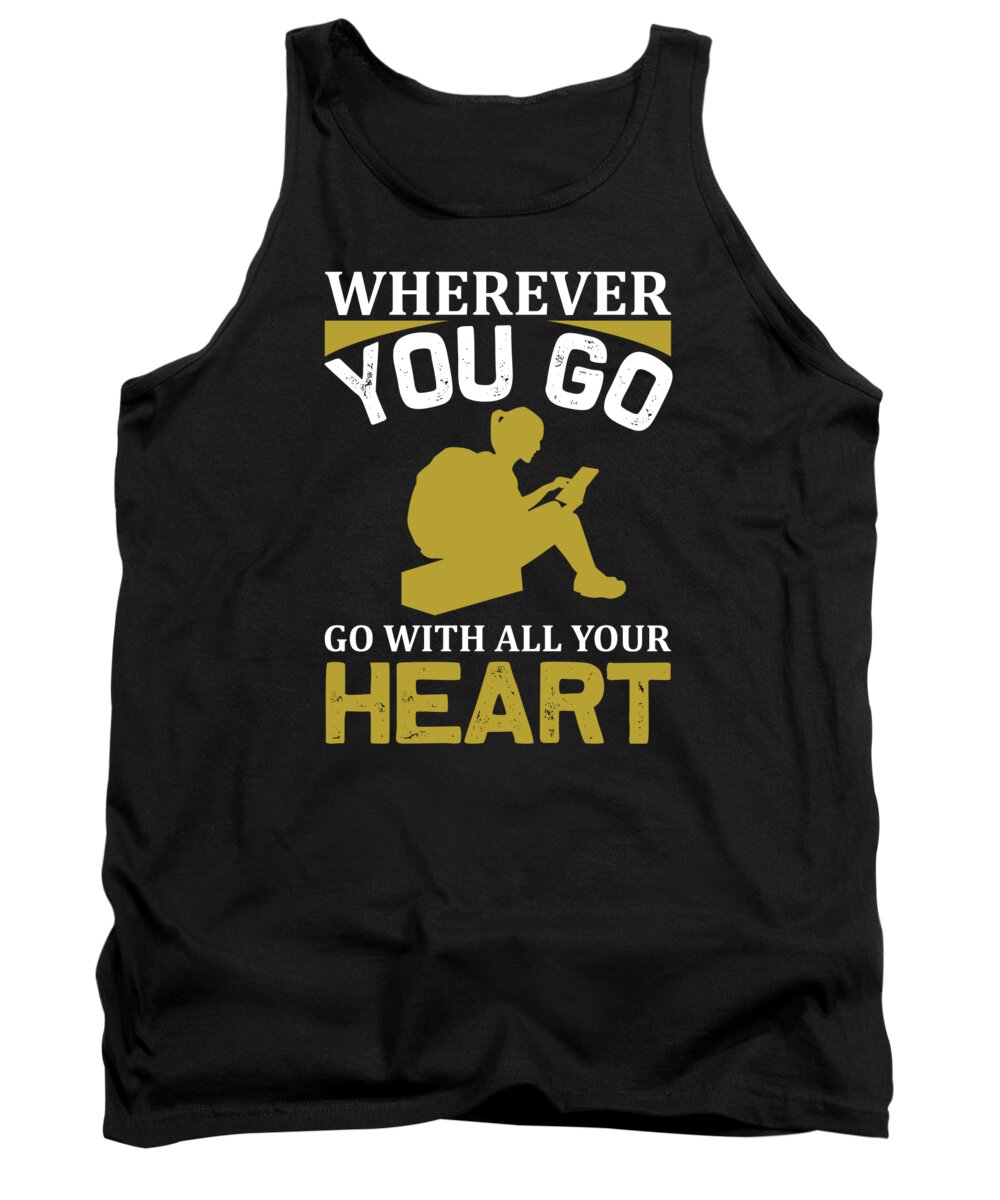 Hobby Tank Top featuring the digital art Wherever you go go with all your heart by Jacob Zelazny