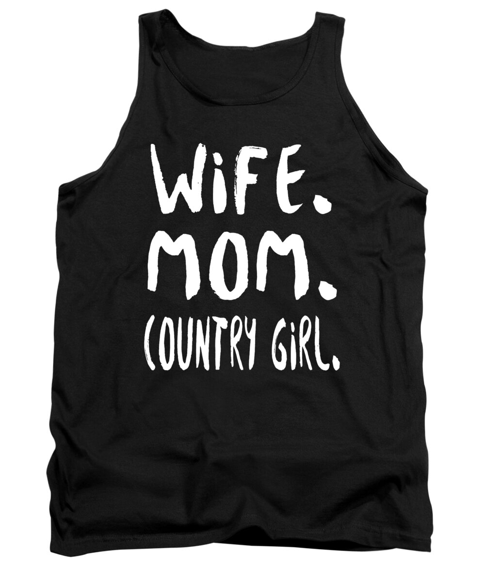 Mom Tank Top featuring the digital art Wife Mom Country Girl by Jacob Zelazny
