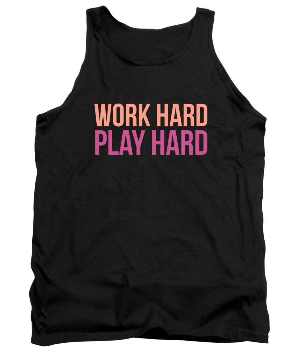 Funny Tank Top featuring the digital art Work Hard Play Hard Workout Gym Workout Muscle by Flippin Sweet Gear