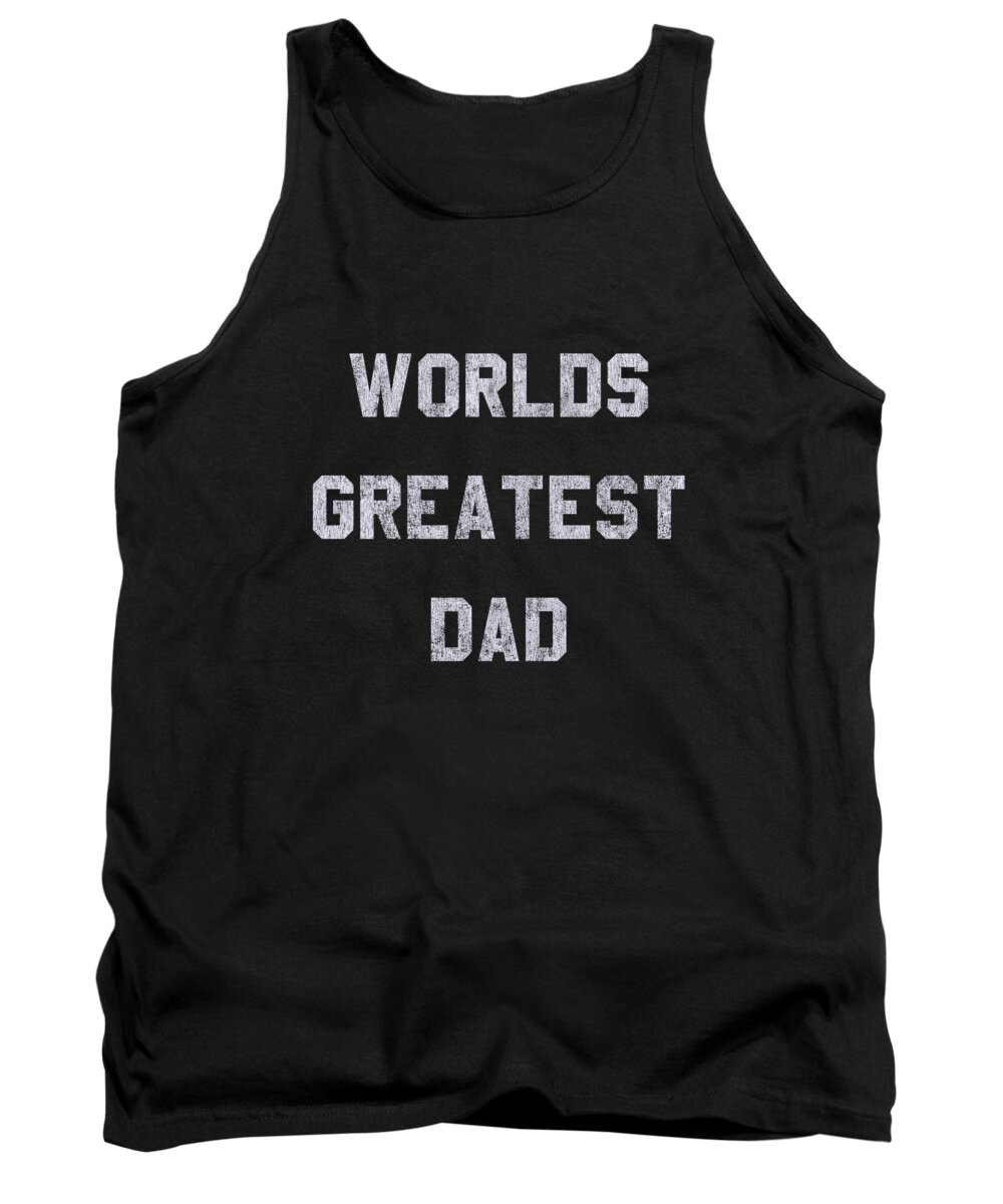 Gifts For Dad Tank Top featuring the digital art Worlds Greatest Dad Retro by Flippin Sweet Gear