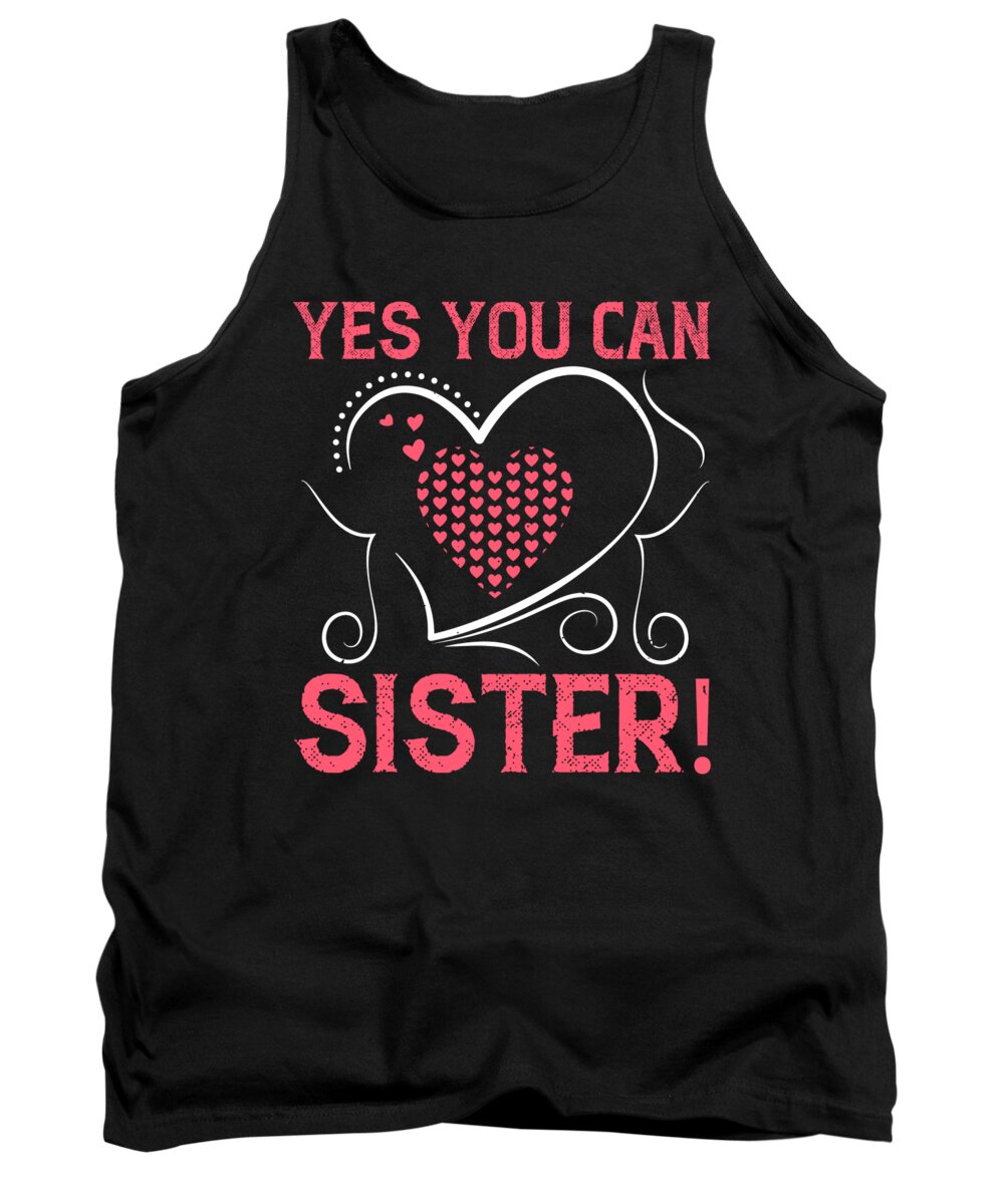 Sister Tank Top featuring the digital art Yes you can sister by Jacob Zelazny
