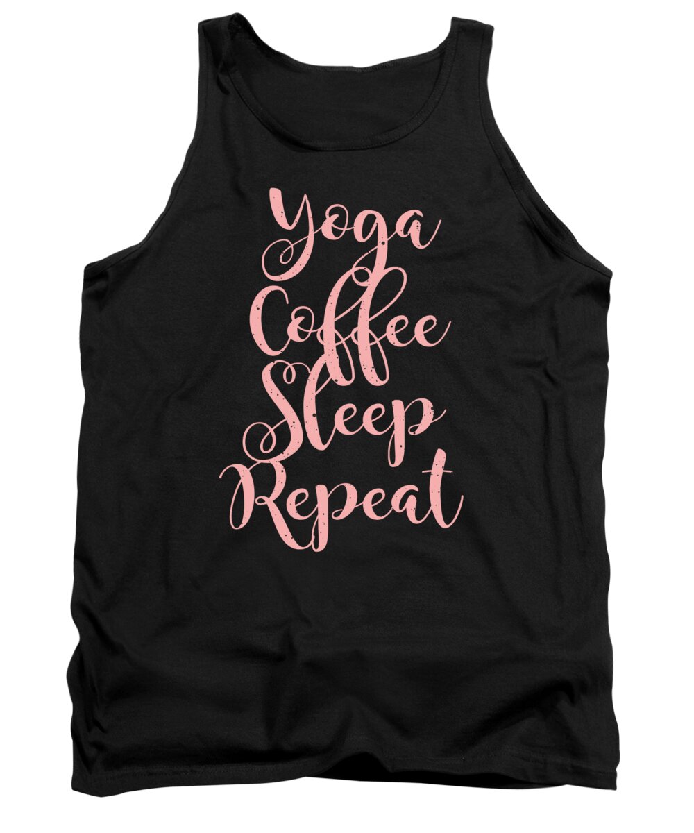 Athlete Tank Top featuring the digital art Yoga Coffee Sleep Repeat Fitness Workout by Jacob Zelazny
