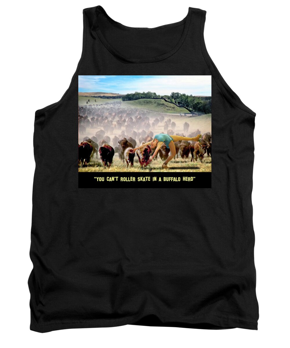 You Can't Roller Skate In Buffalo Herd Tank Top by Brian Wallace - Pixels