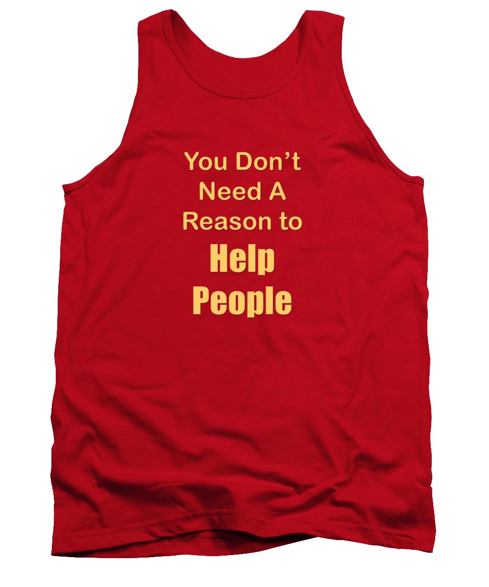 You Dont Need A Reason To Help People; T-shirts; Tote Bags; Duvet Covers; Throw Pillows; Shower Curtains; Art Prints; Framed Prints; Canvas Prints; Acrylic Prints; Metal Prints; Greeting Cards; T Shirts; Tshirts Tank Top featuring the photograph You Dont Need A Reason to Help People 5445.02 by M K Miller