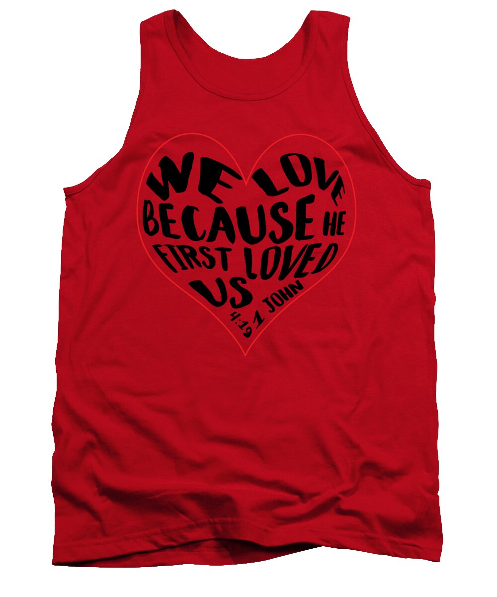 Love Tank Top featuring the digital art He First Loved Us by Judy Hall-Folde