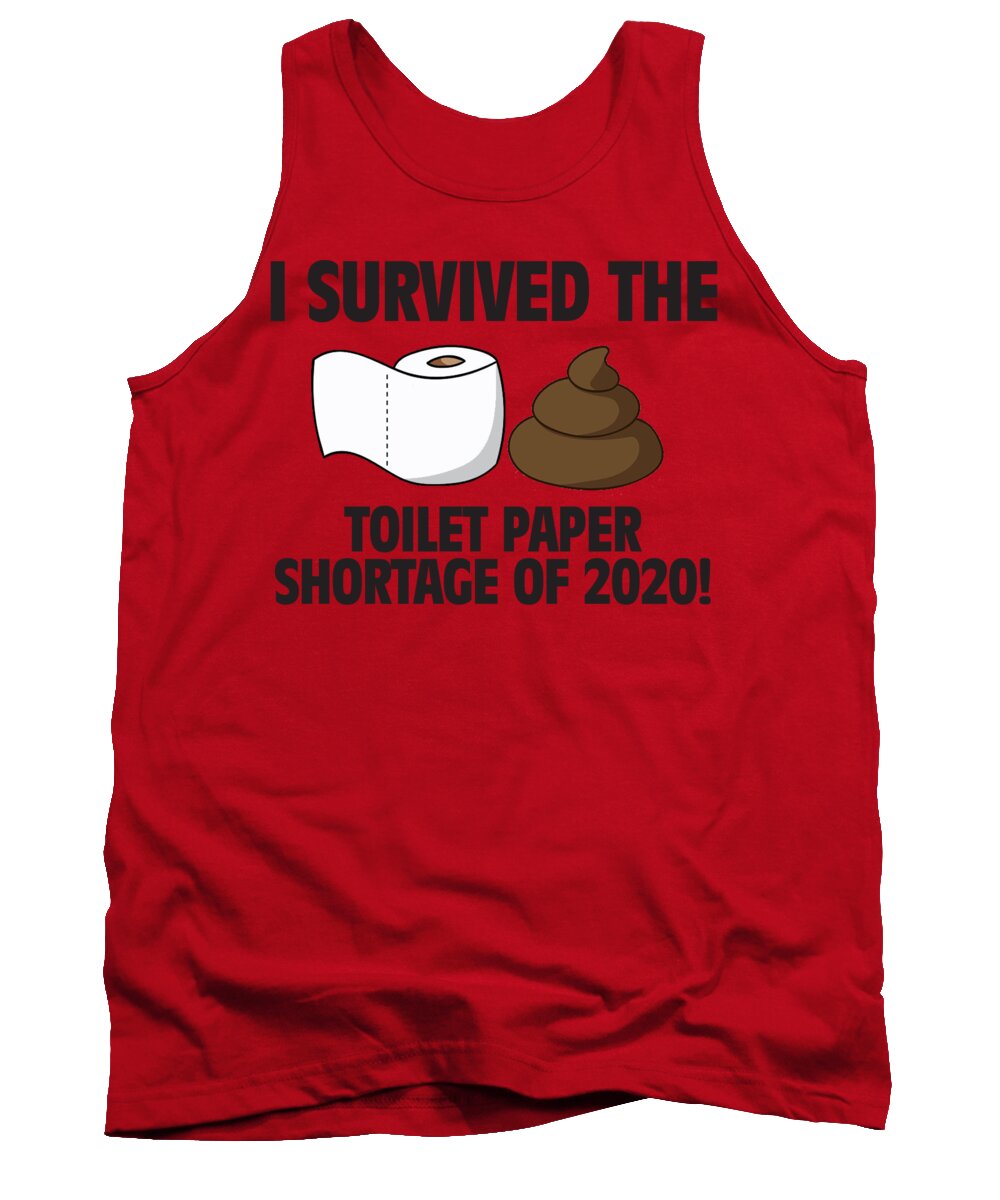 I Survived The Toilet Paper Shortage Of 2020 Tank Top featuring the digital art I Survived the Toilet Paper Shortage of 2020 by Chris Andruskiewicz