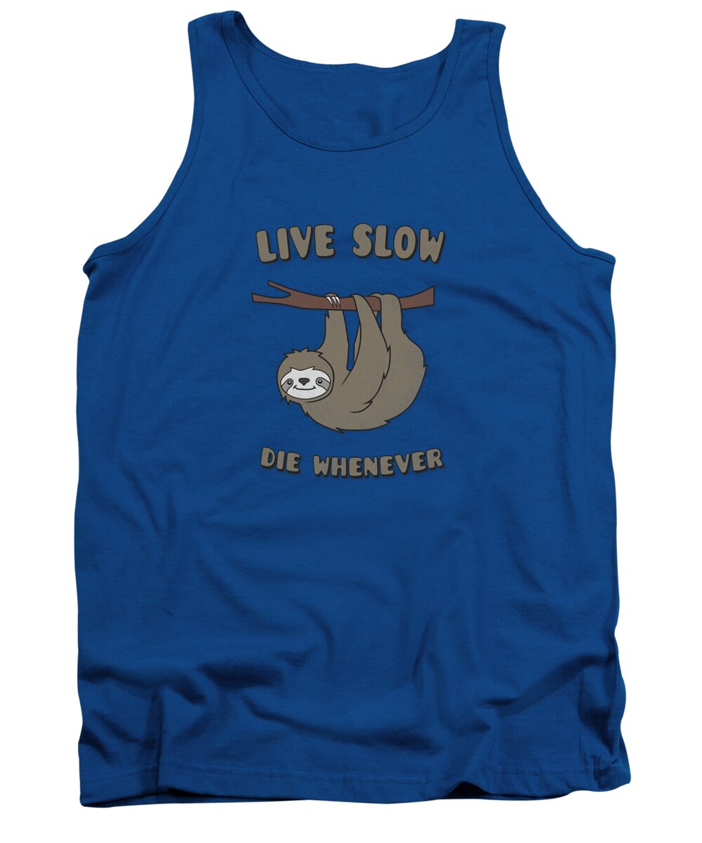 Statement Tank Top featuring the digital art Funny and Cute Sloth Live Slow Die Whenever Cool Statement by Philipp Rietz