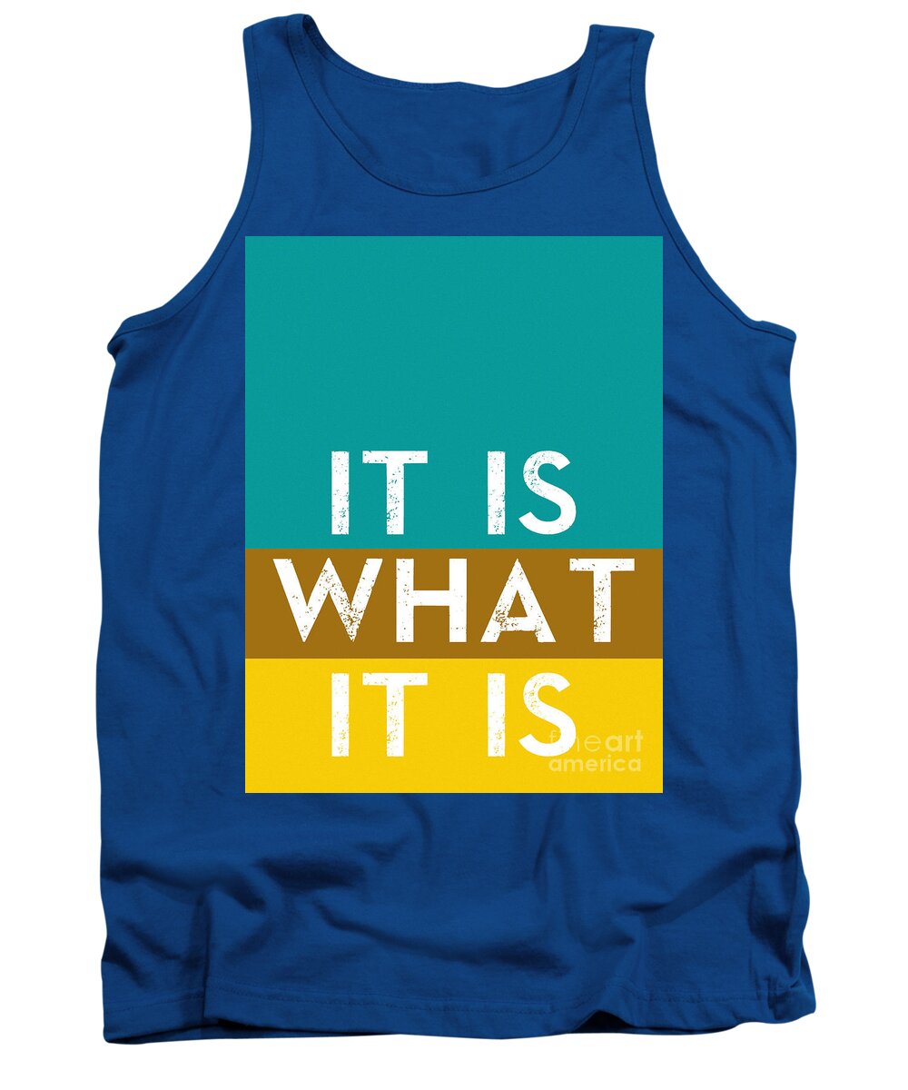 Typography Quote Poster - It Is What It Is Tank Top featuring the digital art Typography Quote Poster - It is what it is by Celestial Images