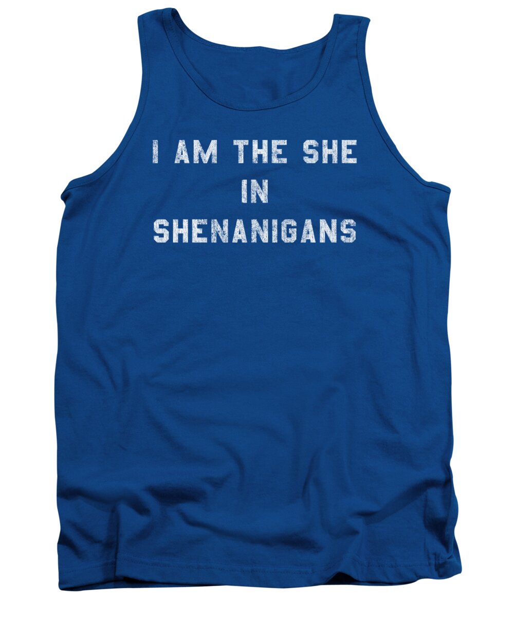 Funny Tank Top featuring the digital art I Am the She in Shenanigans St Patricks by Flippin Sweet Gear