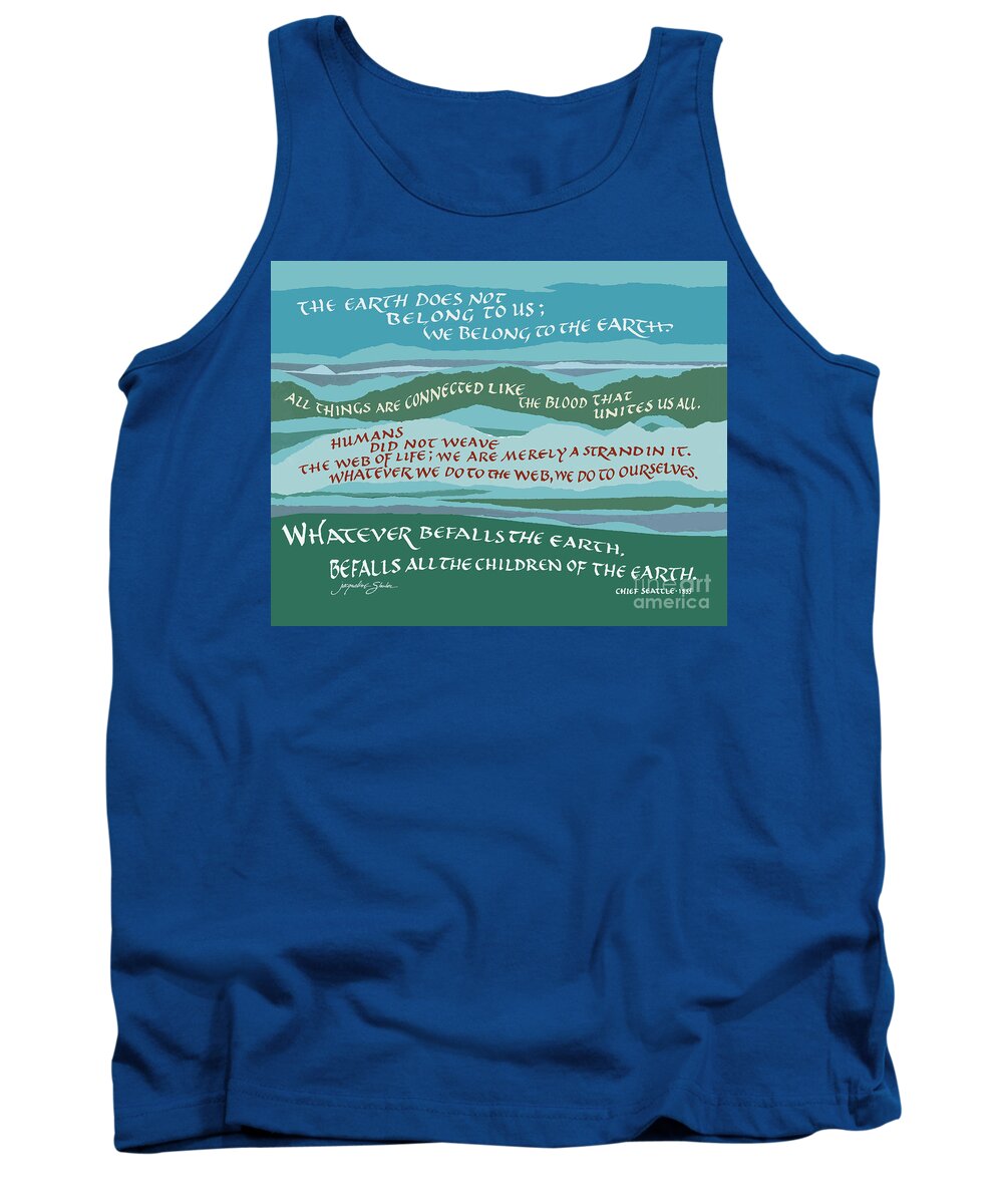Earth Tank Top featuring the digital art The Earth Does not Belong to Us, Chief Seattle by Jacqueline Shuler