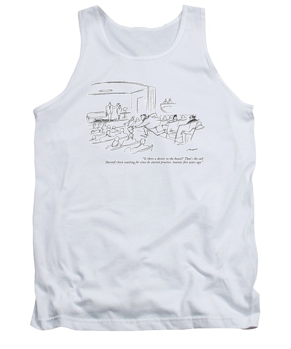 
 (doctor With Bag Rushes To Aid Striken Performer In Theatre.) Fitness Tank Top featuring the drawing 'is There A Doctor In The House?' That's by Al Ross