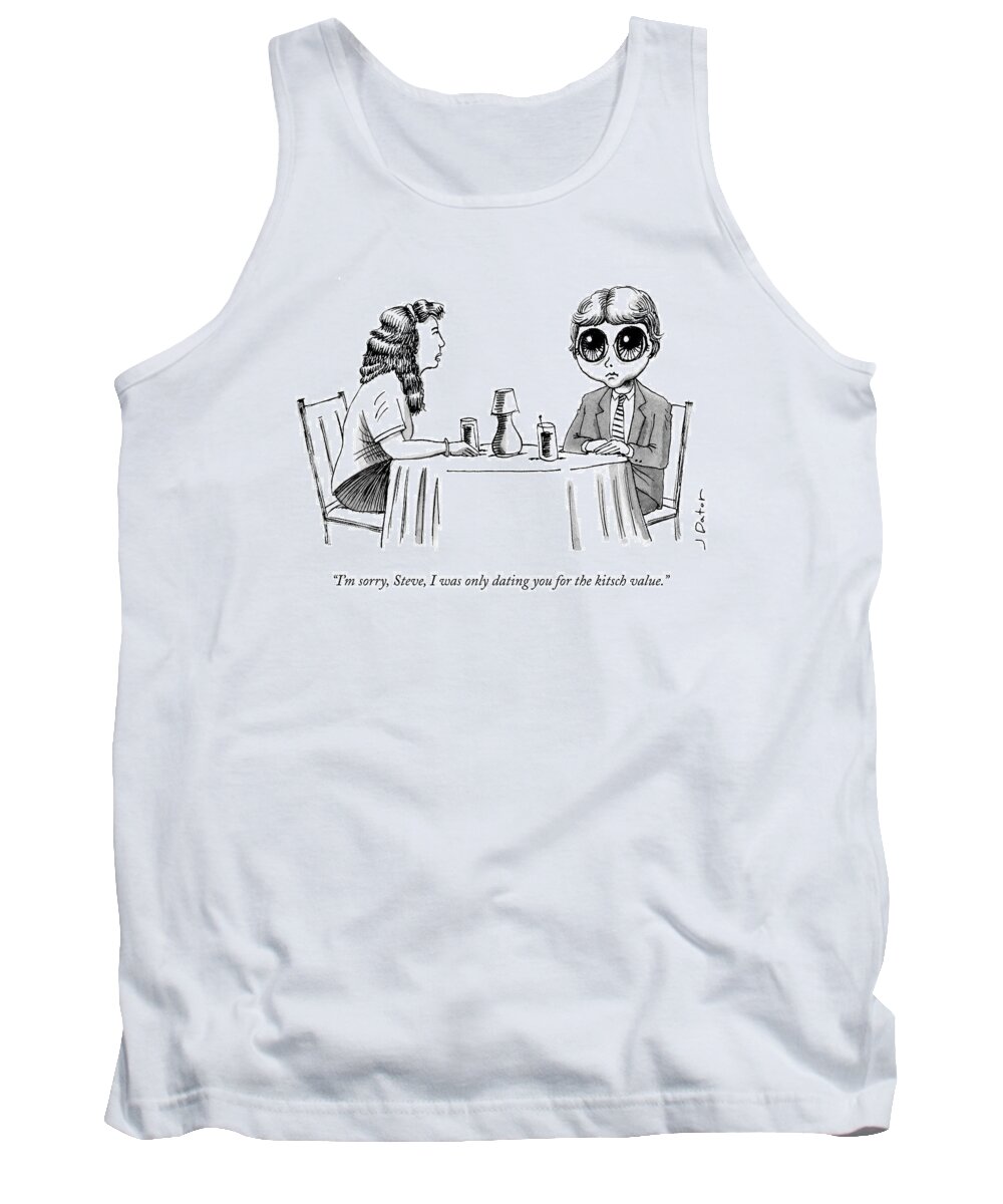 Date Tank Top featuring the drawing I Was Only Dating You For the Kitch Value by Joe Dator