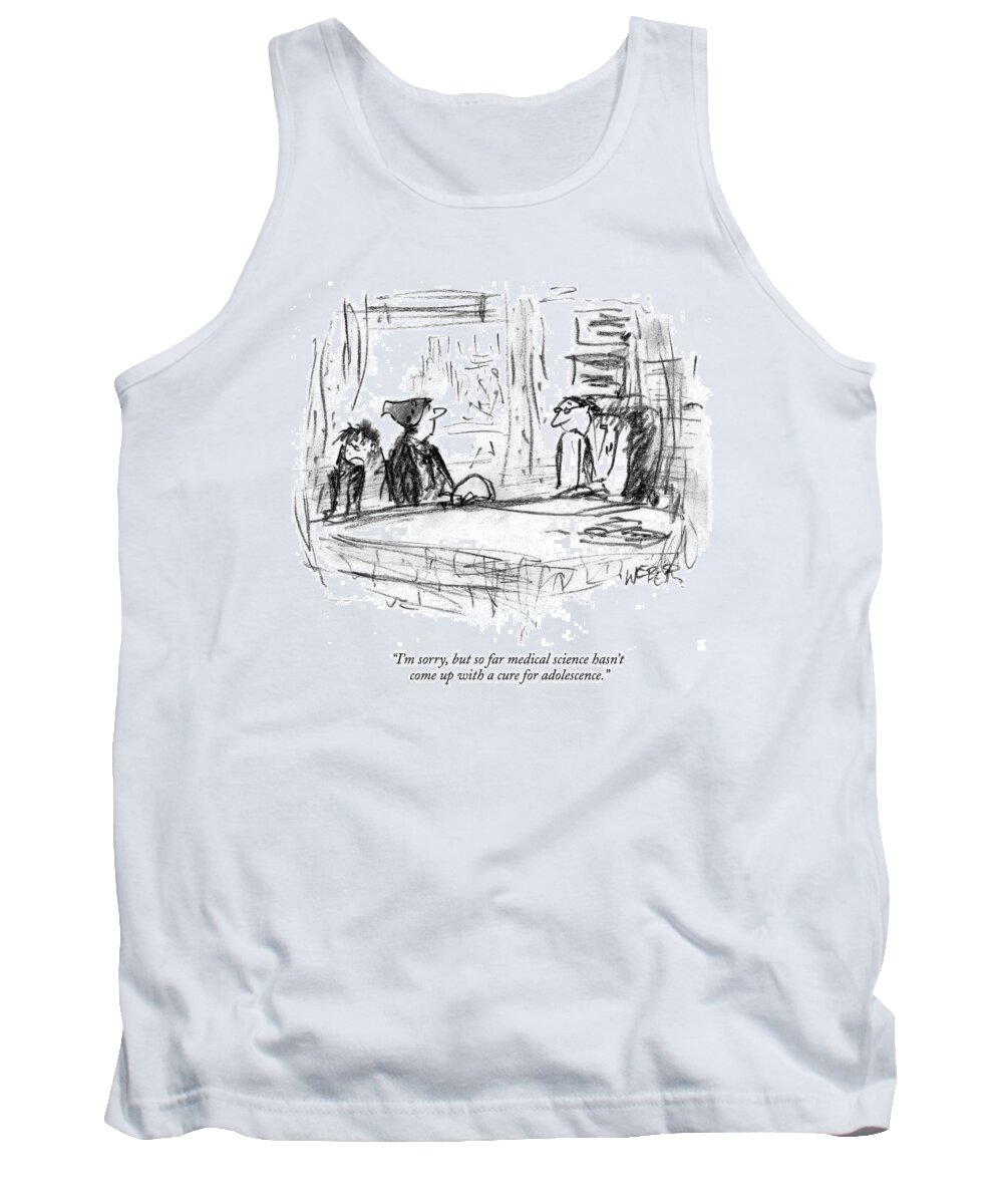 Doctor Tank Top featuring the drawing I'm Sorry, But So Far Medical Science Hasn't Come by Robert Weber