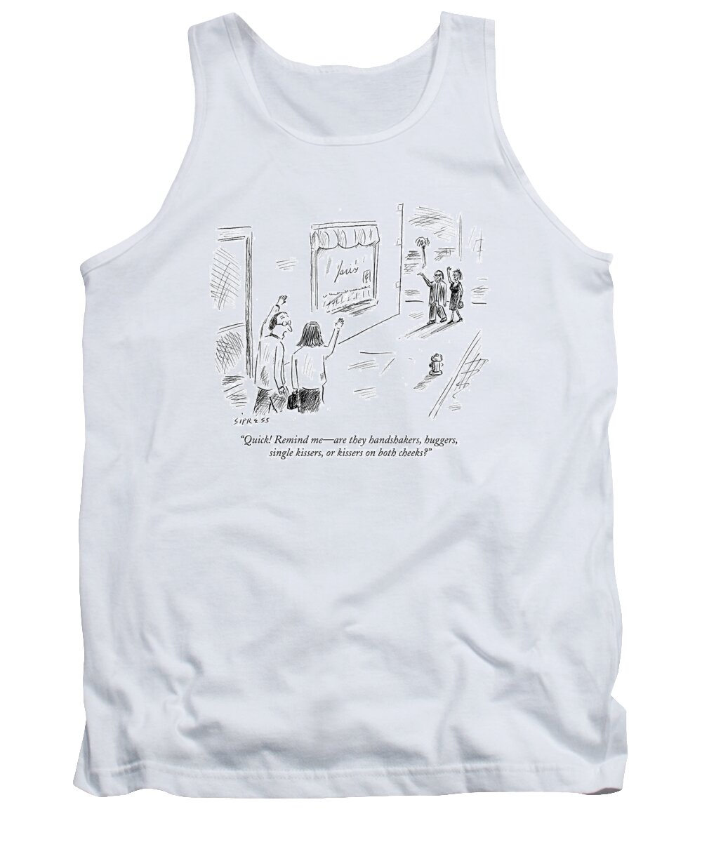 Friends Tank Top featuring the drawing Quick! Remind Me - Are They Handshakers by David Sipress