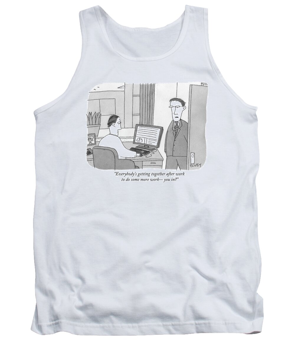 Work Tank Top featuring the drawing Everybody's Getting Together After Work by Peter C. Vey