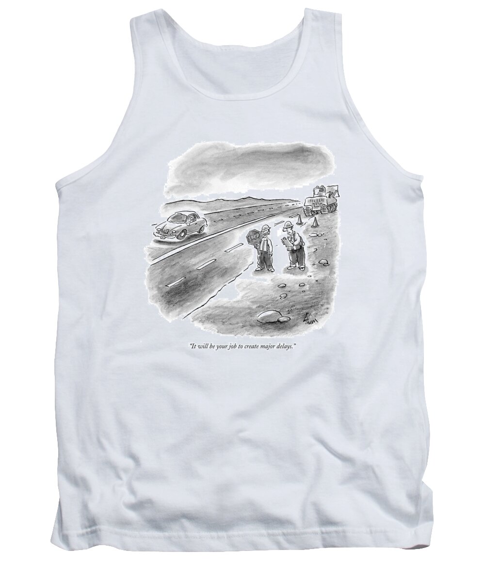 Autos Highways Workers Problems Traffic

(one Highway Worker Talking To Another.) 120803 Fco Frank Cotham Tank Top featuring the drawing It Will Be Your Job To Create Major Delays by Frank Cotham