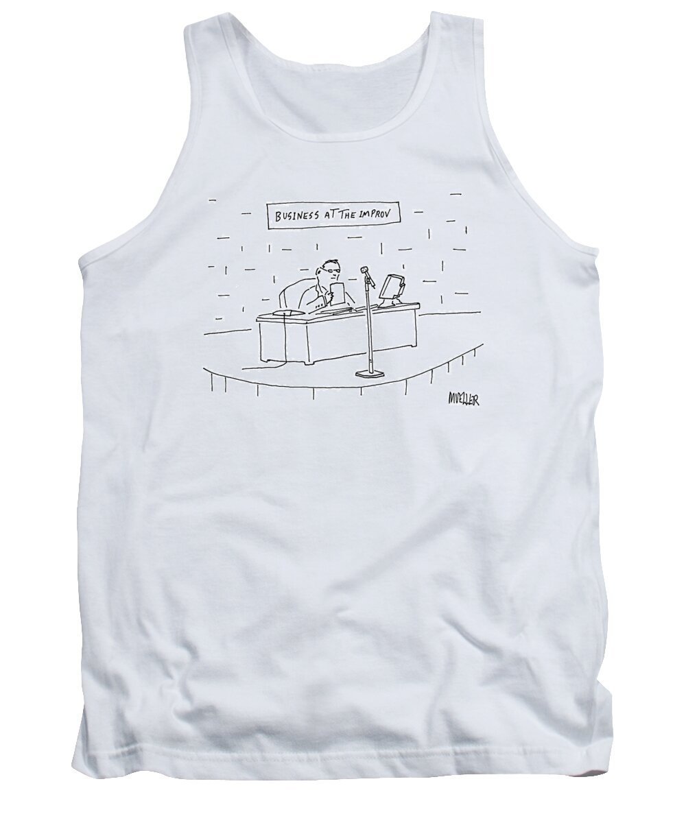 Word Play Entertainment Comedy At The Improv

(man Sitting At A Desk On Stage With A Microphone.) 120844  Pmu Peter Mueller Tank Top featuring the drawing Business At The Improv by Peter Mueller