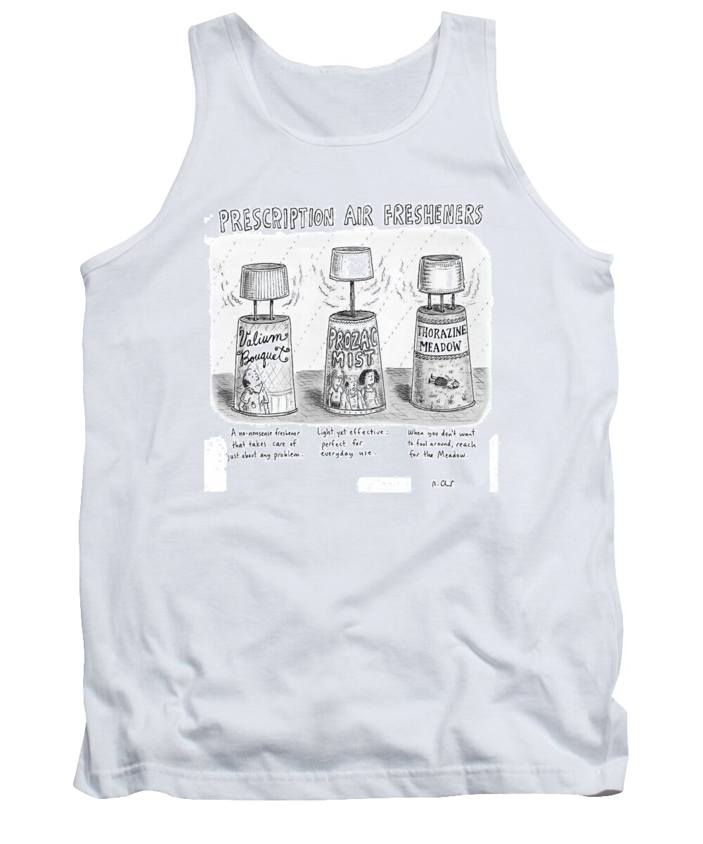 Medical Consumerism Fitness Word Play

(air Fresheners Named After Prescription Drugs: Valium Bouquet Tank Top featuring the drawing Prescription Air Fresheners by Roz Chast
