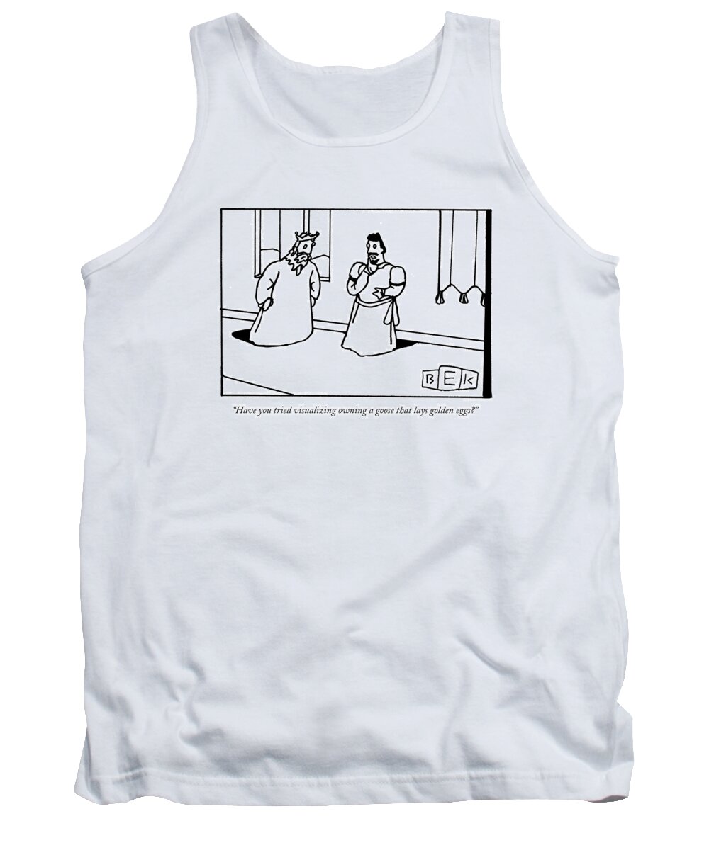 Kings Tank Top featuring the drawing Have You Tried Visualizing Owning A Goose That by Bruce Eric Kaplan