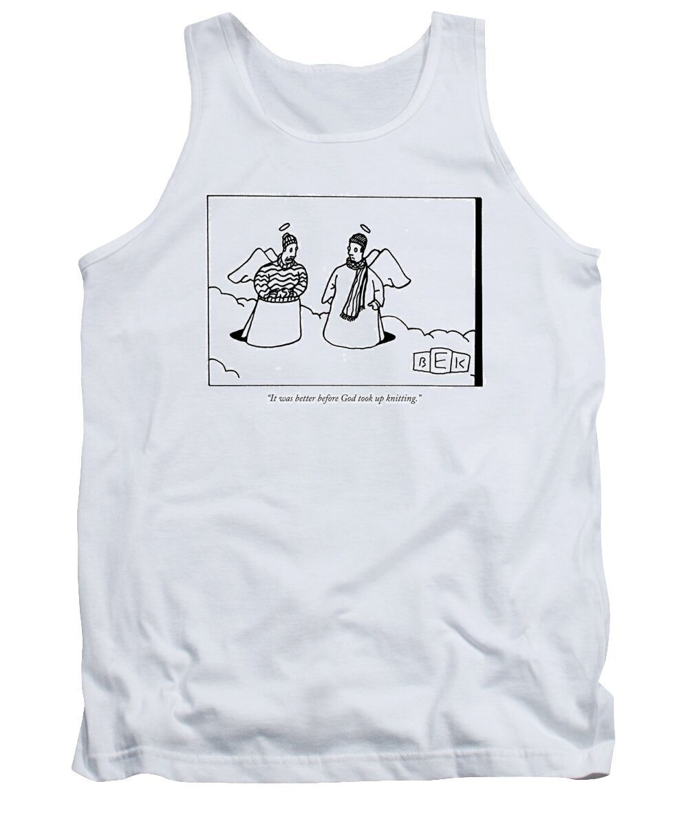 Fashion Hobbies Death Heaven

(one Angel Wearing A Sweater Tank Top featuring the drawing It Was Better Before God Took Up Knitting by Bruce Eric Kaplan