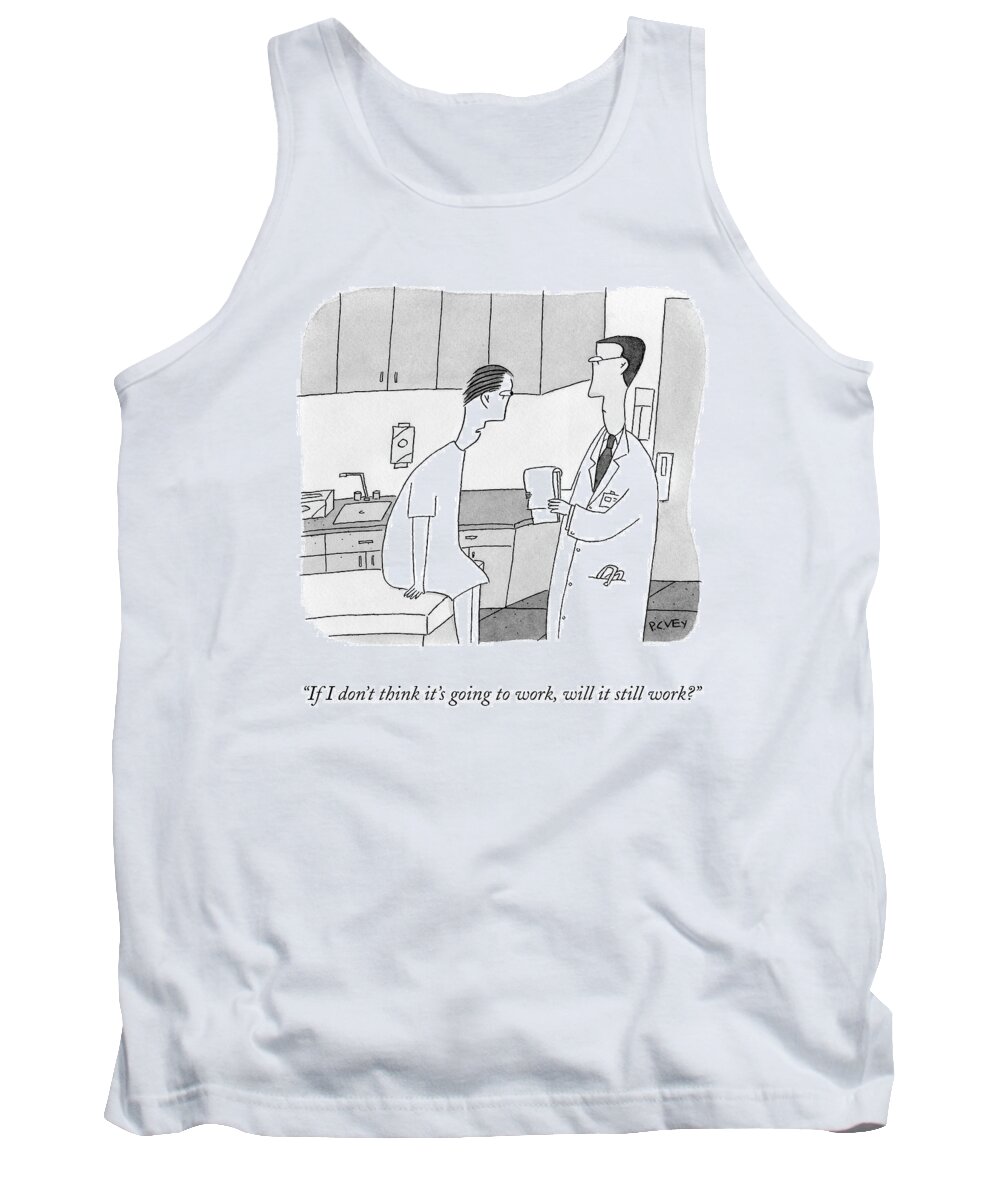 Doctor Tank Top featuring the drawing If I Don't Think It's Going To Work by Peter C. Vey