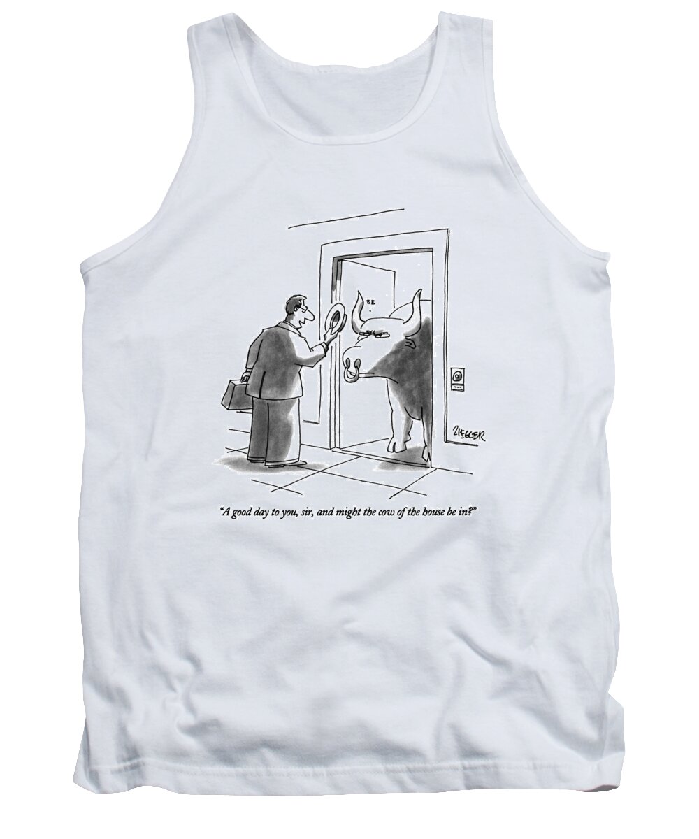 

 Door-to-door Salesman Says To Angry Looking Bull With Nose Ring Tank Top featuring the drawing A Good Day by Jack Ziegler