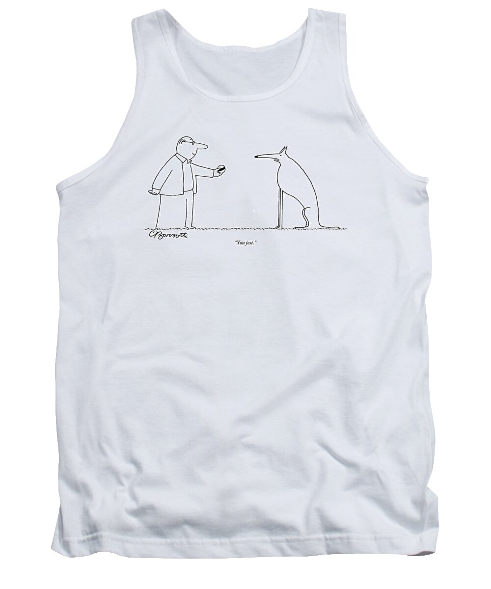 Dogs - Fetching Tank Top featuring the drawing A Haughty-looking Dog Refuses To Play Fetch by Charles Barsotti