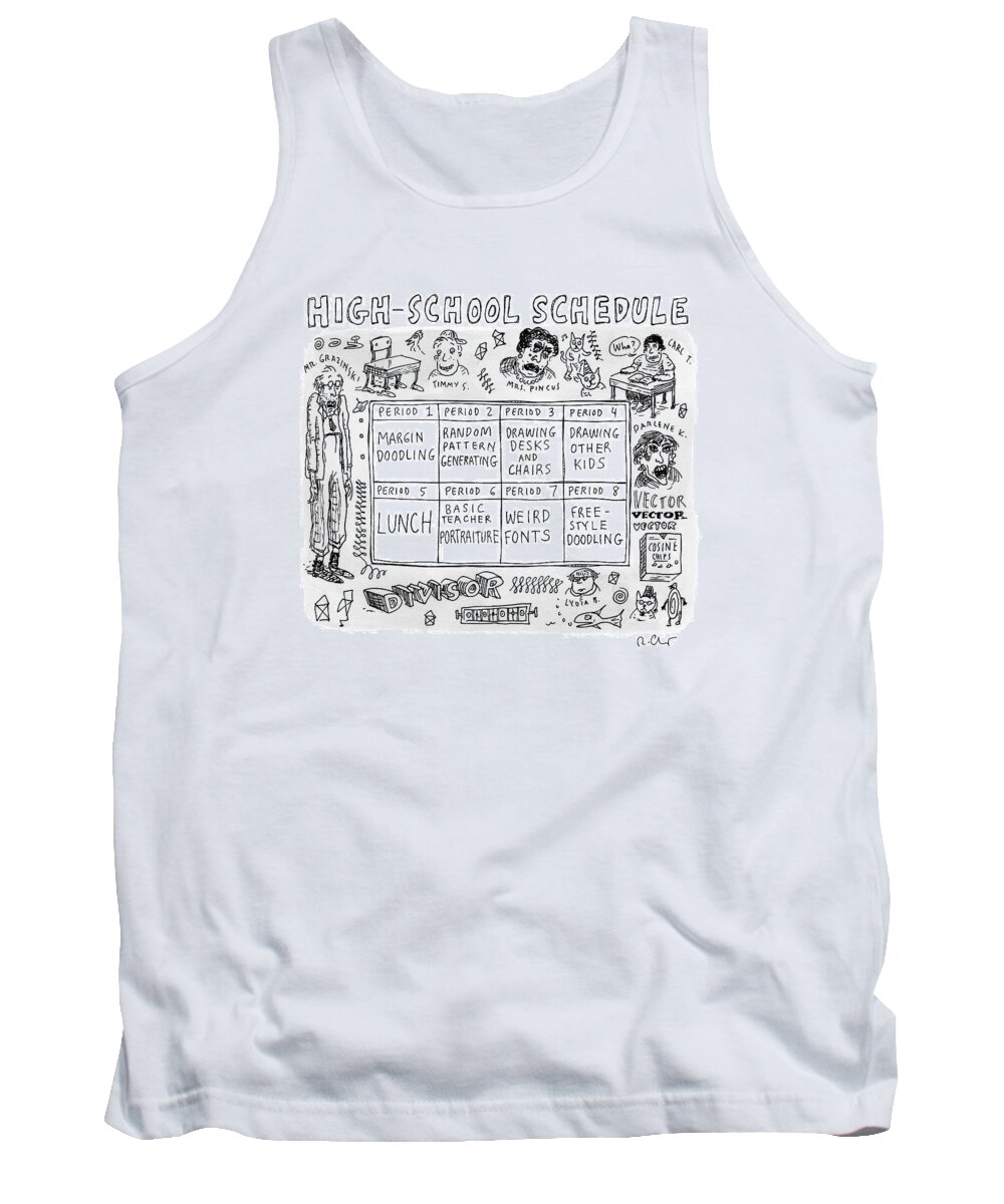 Captionless Tank Top featuring the drawing A High School Schedule Where Each Period's by Roz Chast