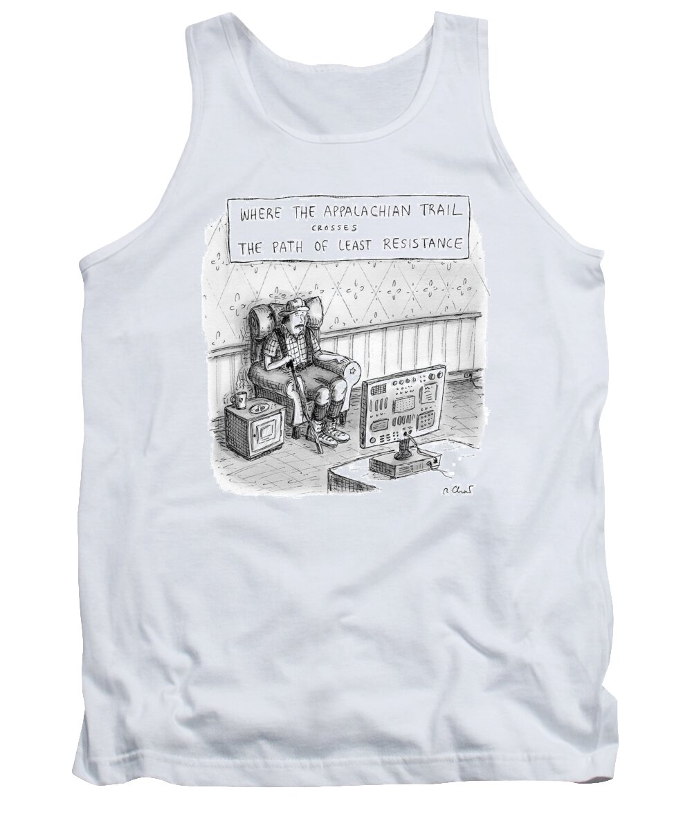 Appalachian Trail Tank Top featuring the drawing A Hiker Is Seen Sitting In An Armchair Watching by Roz Chast