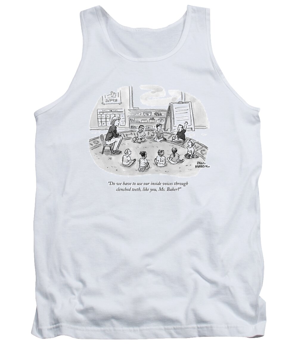 Inside Voices Tank Top featuring the drawing A Kindergartner Raises His Hand And Asks by Paul Karasik