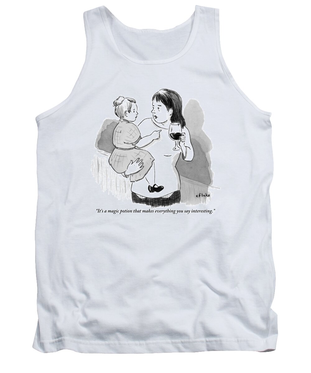 It's A Magic Potion That Makes Everything You Say Interesting. Tank Top featuring the drawing A Mother Explains To Her Young Daughter Who by Emily Flake