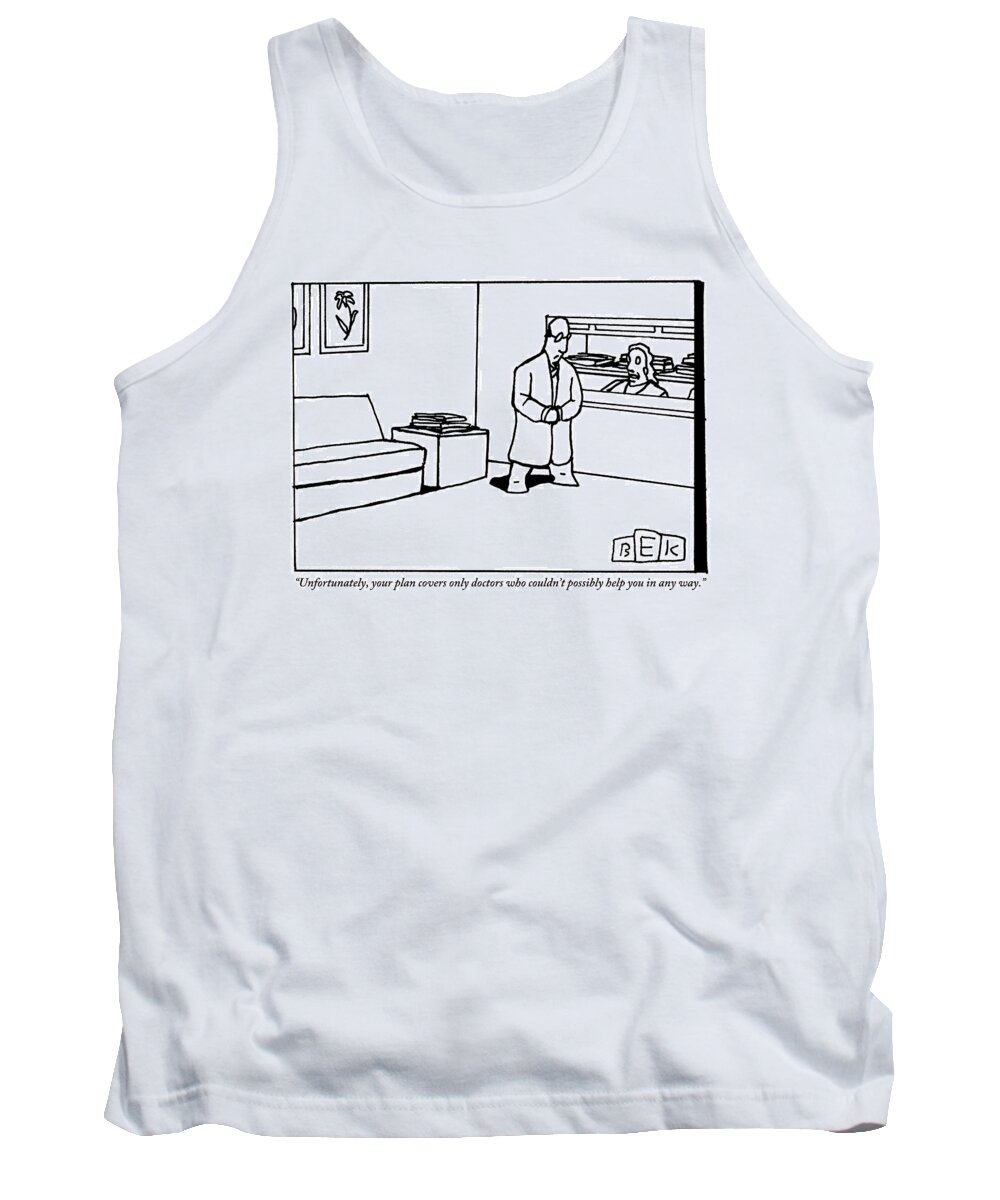 Doctors Tank Top featuring the drawing A Receptionist Informs A Man Standing by Bruce Eric Kaplan