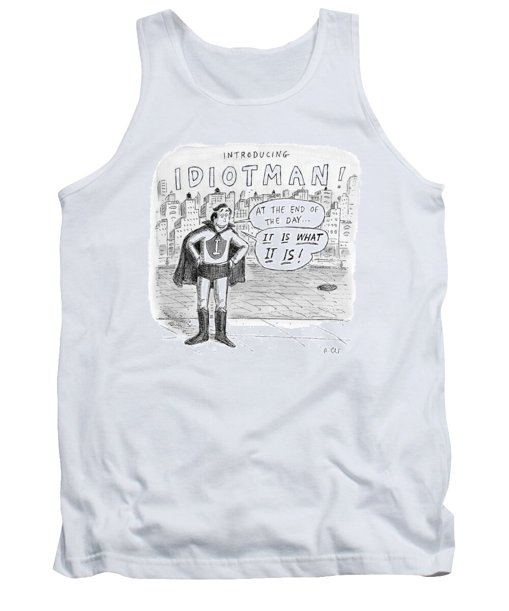 Introducing... Idiotman!  Superheroes Tank Top featuring the drawing A Superhero With An I On His Chest by Roz Chast