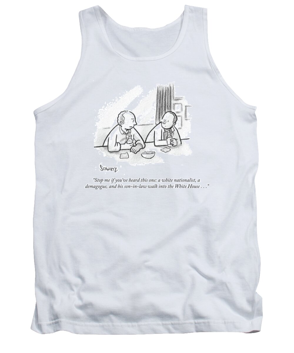 Stop Me If You've Heard This One: A White Nationalist Tank Top featuring the drawing A White Nationalis A Demagogue And His Son-in-law by Benjamin Schwartz